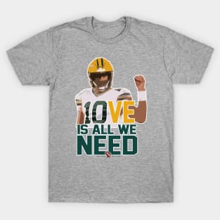 10VE™ is all we need T-Shirt